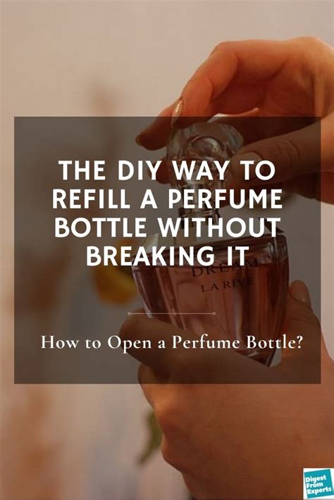 how to open burberry perfume bottle|How to Open a Perfume Bottle to Refill: Step by Step Guide.